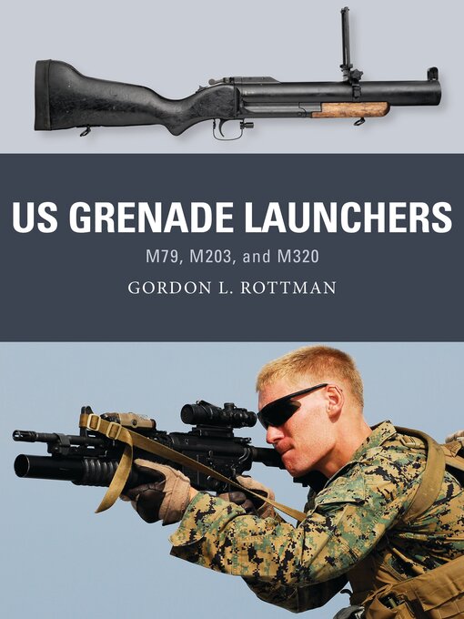 Title details for US Grenade Launchers by Gordon L. Rottman - Available